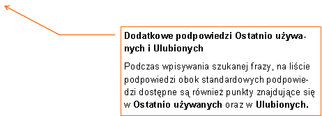 Objaśnienie liniowe 3: Dodatkowe podpowiedzi Ostatnio używanych i Ulubionych
Podczas wpisywania szukanej frazy, na liście podpowiedzi obok standardowych podpowiedzi dostępne są również punkty znajdujące się w Ostatnio używanych oraz w Ulubionych.
