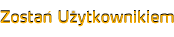 Zostań Użytkownikiem Zostań Użytkownikiem