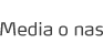 Media o nas Media o nas