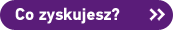 Co zyskujesz?