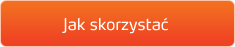 Jak skorzystać