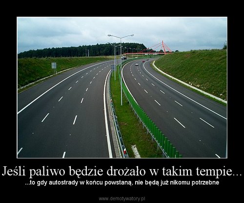 Podwyżki cen paliw a autostrady - Demotywatory