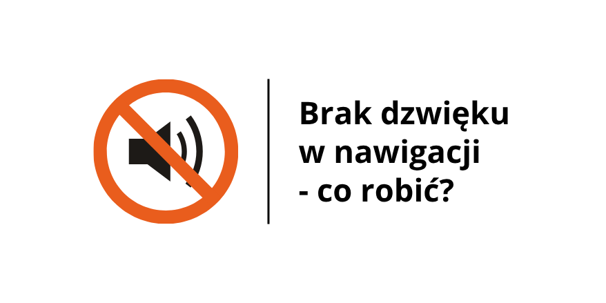Nawigacja nie mówi? Brak głosu podczas...